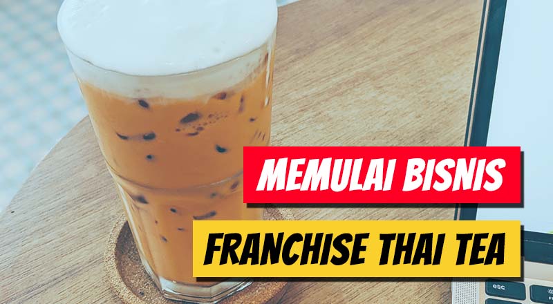 cara-memulai-bisnis-franchise-thai-tea