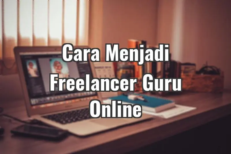 Cara Menjadi Freelancer Guru Online (Pemula) - Aurabisnis