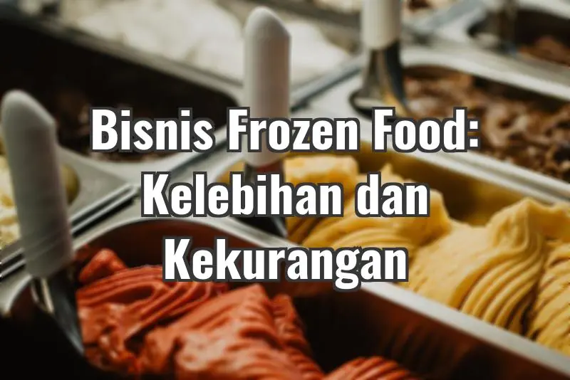 Bisnis frozen food adalah sebuah bisnis yang berbasis pada produksi dan penjualan makanan beku. Dengan mengkonsumsi makanan beku, para konsumen dapat memiliki akses ke berbagai jenis makanan yang tidak harus dimasak.